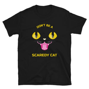 DON'T BE A SCAREDY CAT Short-Sleeve Unisex T-Shirt