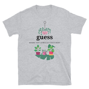 Guess where  That Stimulus Check Went Short-Sleeve Unisex T-Shirt